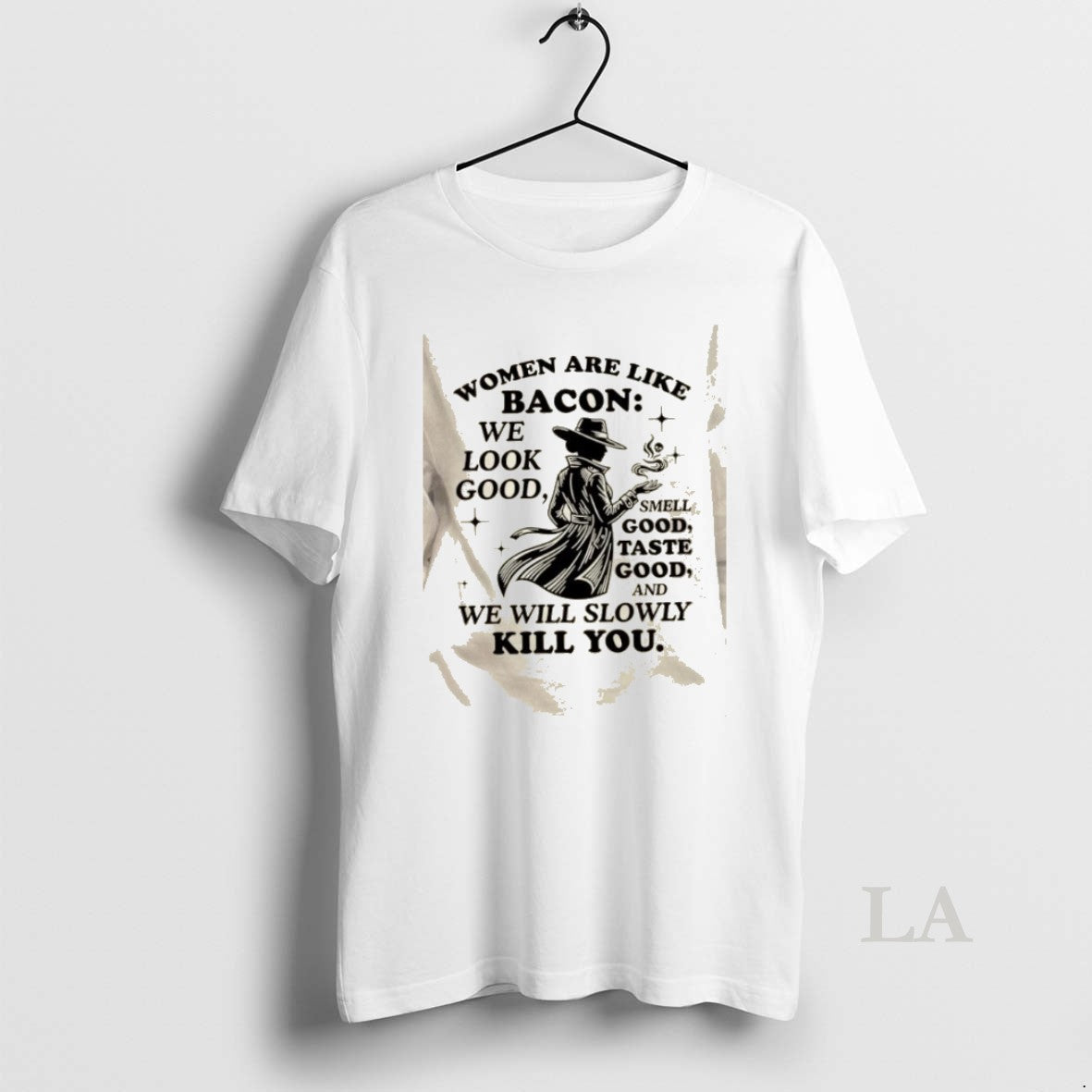 Original Women Are Like Bacon We Look Good Smell Good Taste Good And We Will T-Shirts, Hoodie, Sweatshirt | PodTeesHub.com