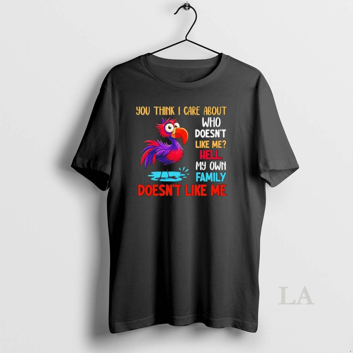 Original You Think I Care About Who Doesnt Like Me Hell My Own Family Doesnt T-Shirts, Hoodie, Sweatshirt | PodTeesHub.com
