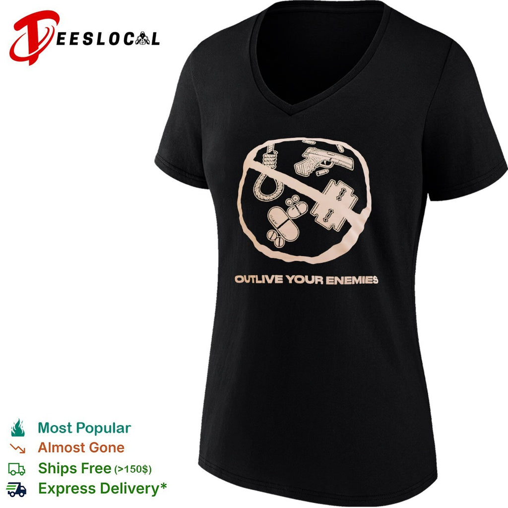 Outlive Your Enemies shirt