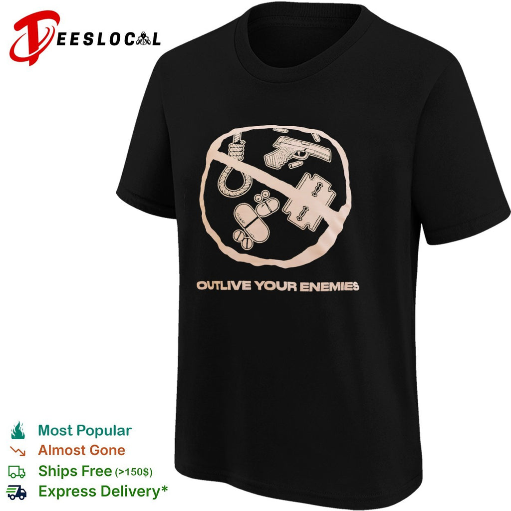 Outlive Your Enemies shirt