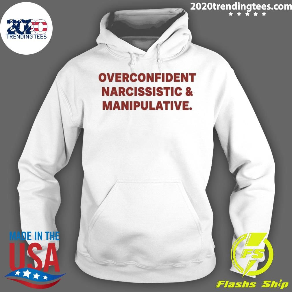Overconfident Narcissistic And Manipulative Shirt