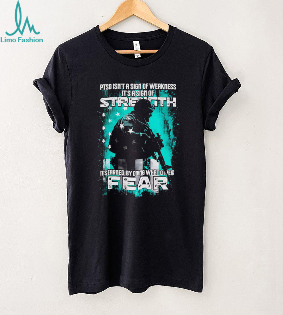 PTSD Awareness Soldier Strength Quote Patriotic T Shirt