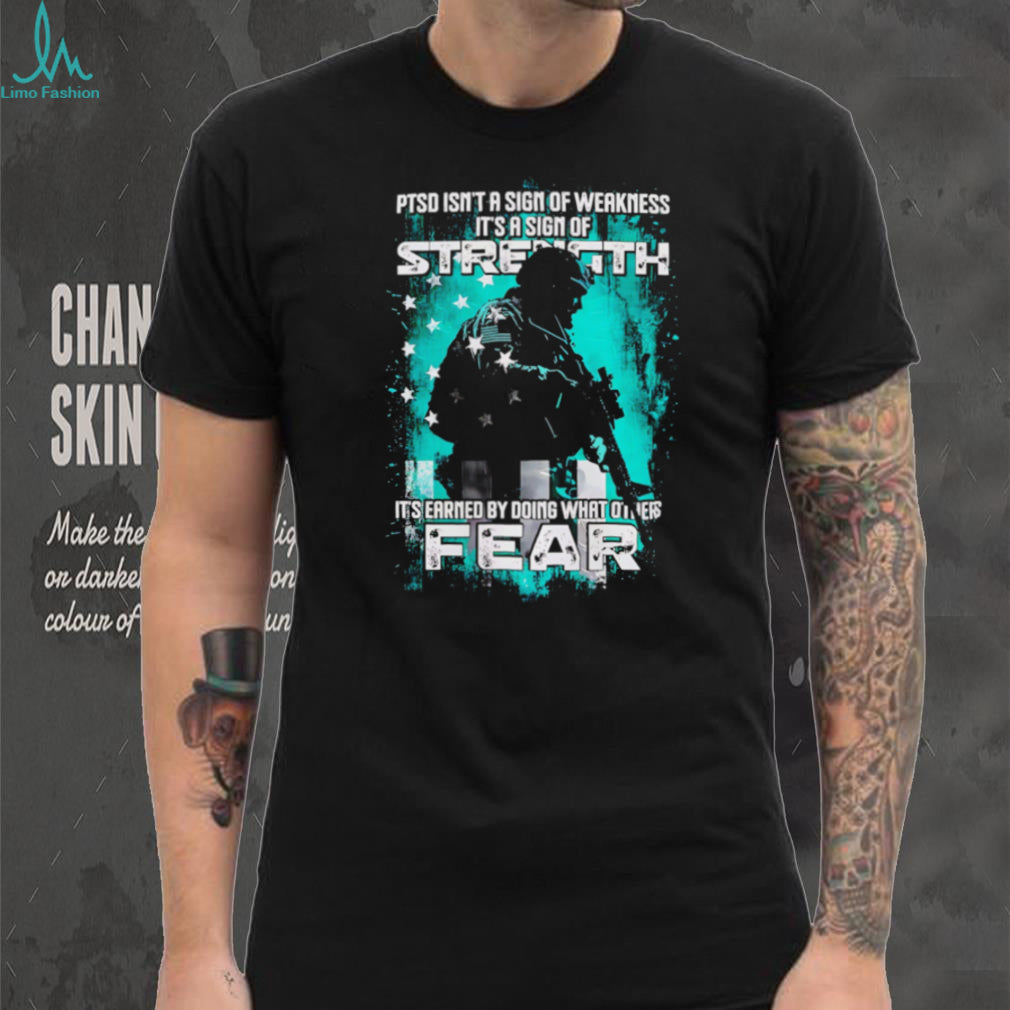PTSD Awareness Soldier Strength Quote Patriotic T Shirt