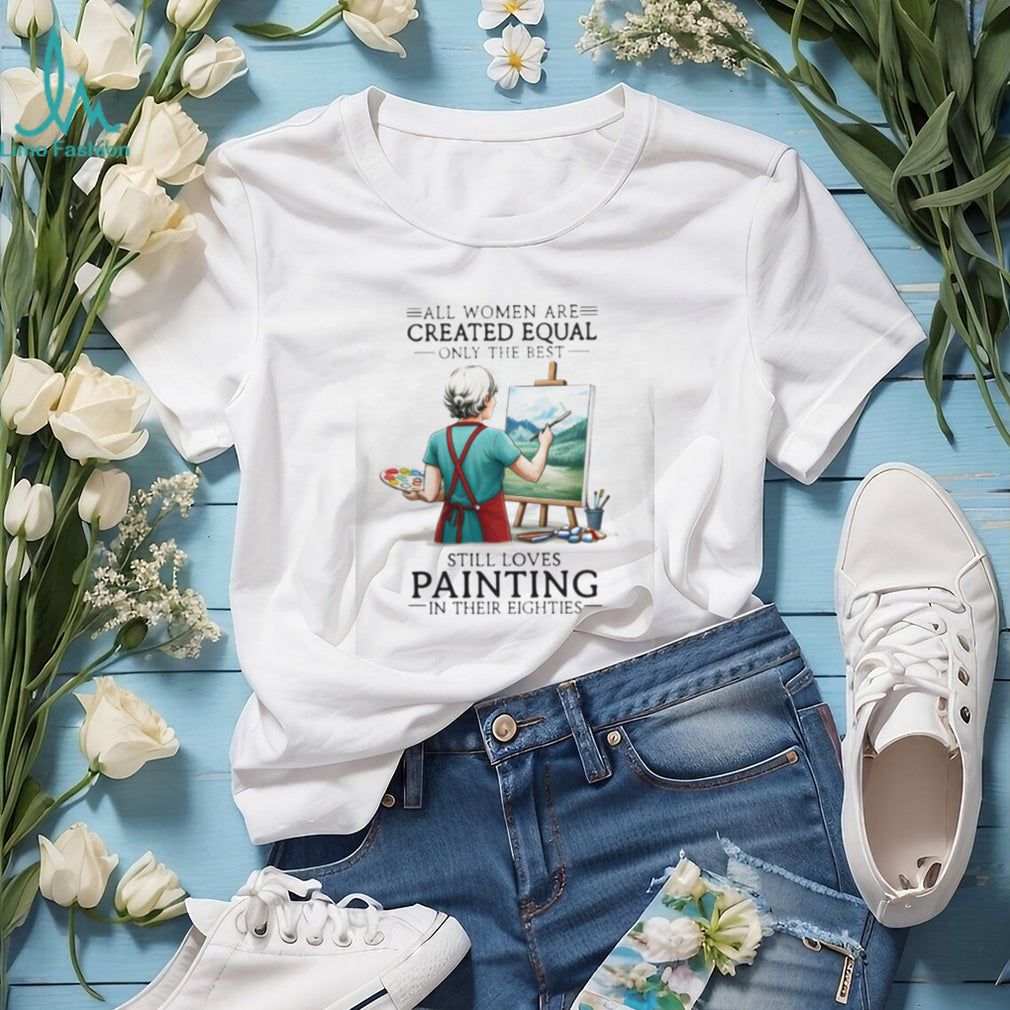 Painting Enthusiast All Women Created Equal 80s Hobby Shirt