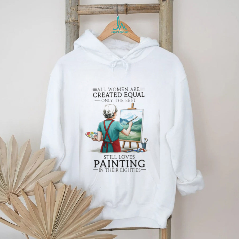 Painting Enthusiast All Women Created Equal 80s Hobby Shirt