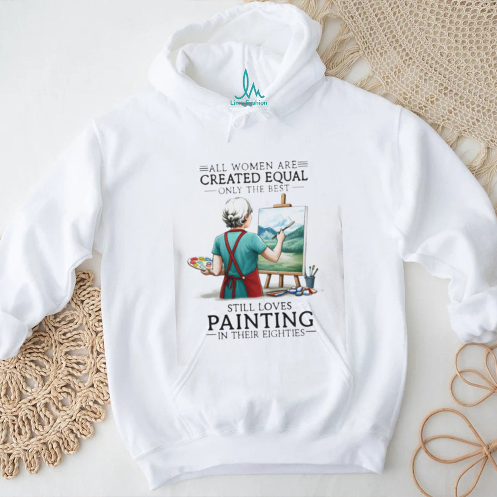 Painting Enthusiast All Women Created Equal 80s Hobby Shirt