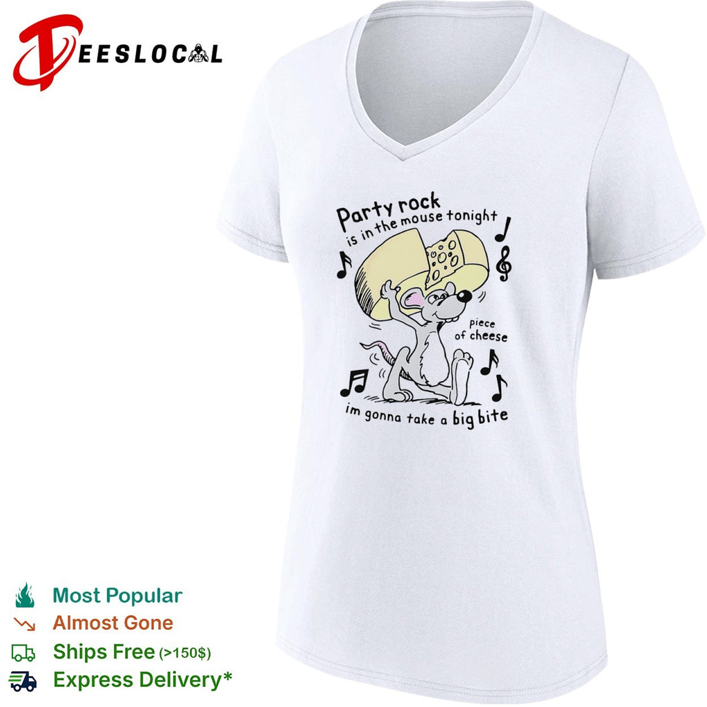 Party rock is in the mouse tonight piece of cheese im gonna take a big bite shirt