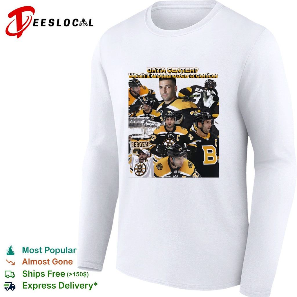 Patrice Bergeron Boston Bruins NHL Data Center Yeah I would date a center shirt
