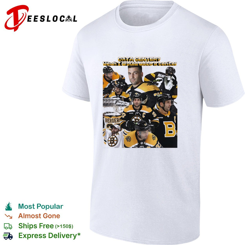 Patrice Bergeron Boston Bruins NHL Data Center Yeah I would date a center shirt