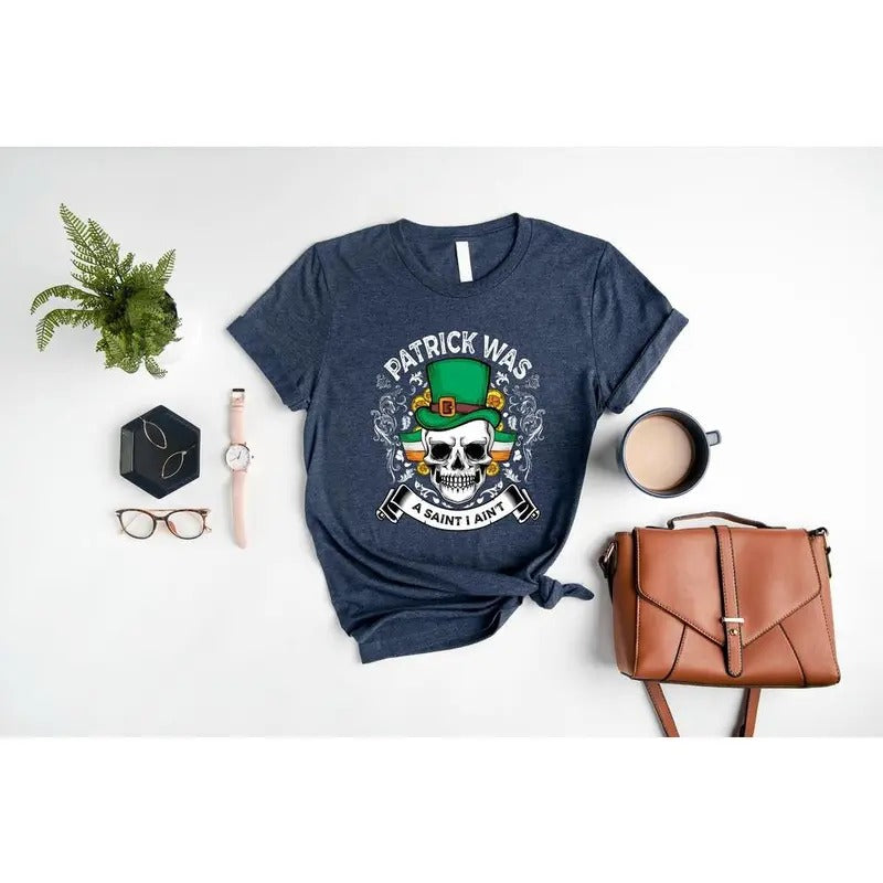 Patrick Was A Saint I Ain't Shirt, St Patricks Shirt,Irish Day TShirt, Lucky Tshirt, Happy St Patricks Day T-shirt, Gift...