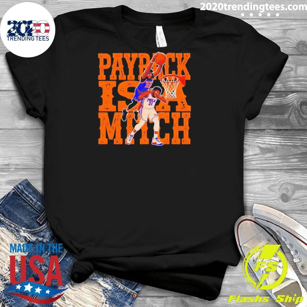 Payback Is A Match Basketball Dunk Joel Embiid Vs Mitchell Robinson Shirt