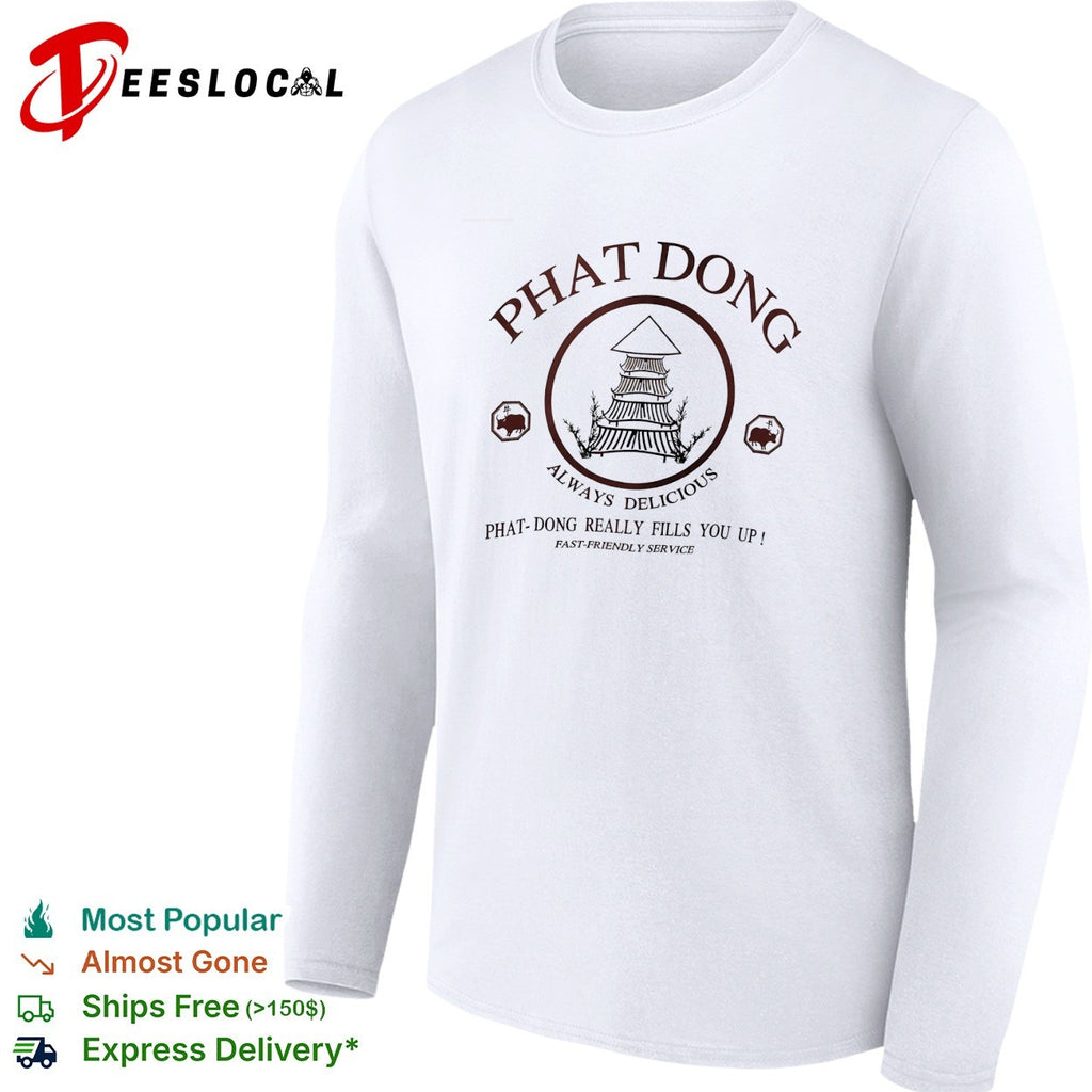 Phat Dong always delicious really fills you up fast friendly service shirt