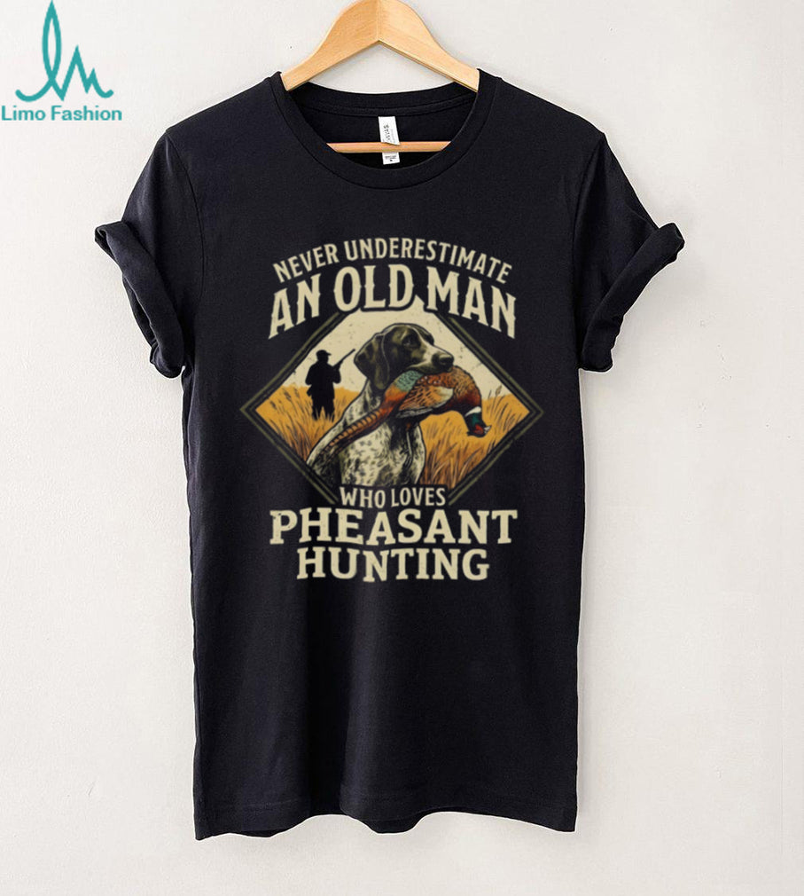 Pheasant Hunting Hunting Dog Never Underestimate Old Man Shirt