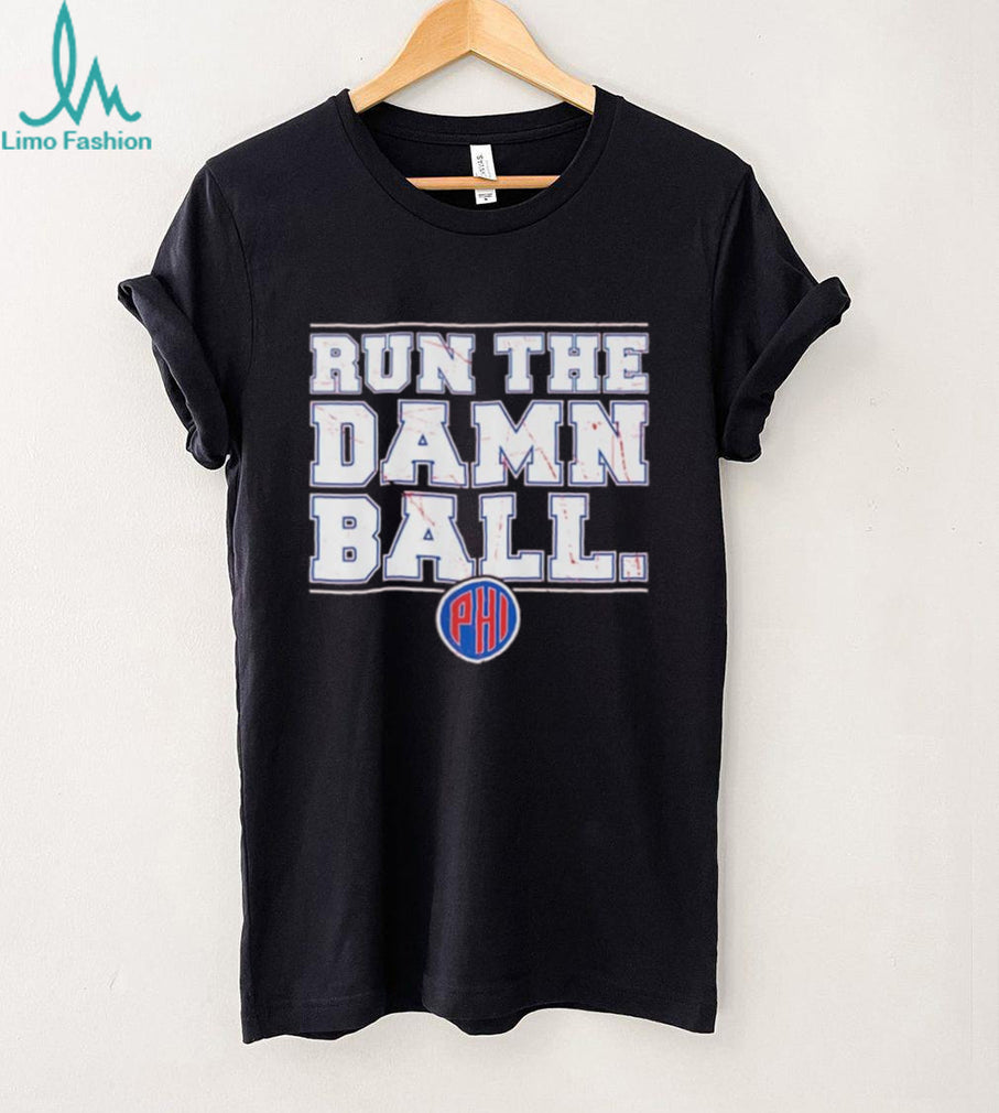 Philadelphia Phillies Run The Damn Ball shirt