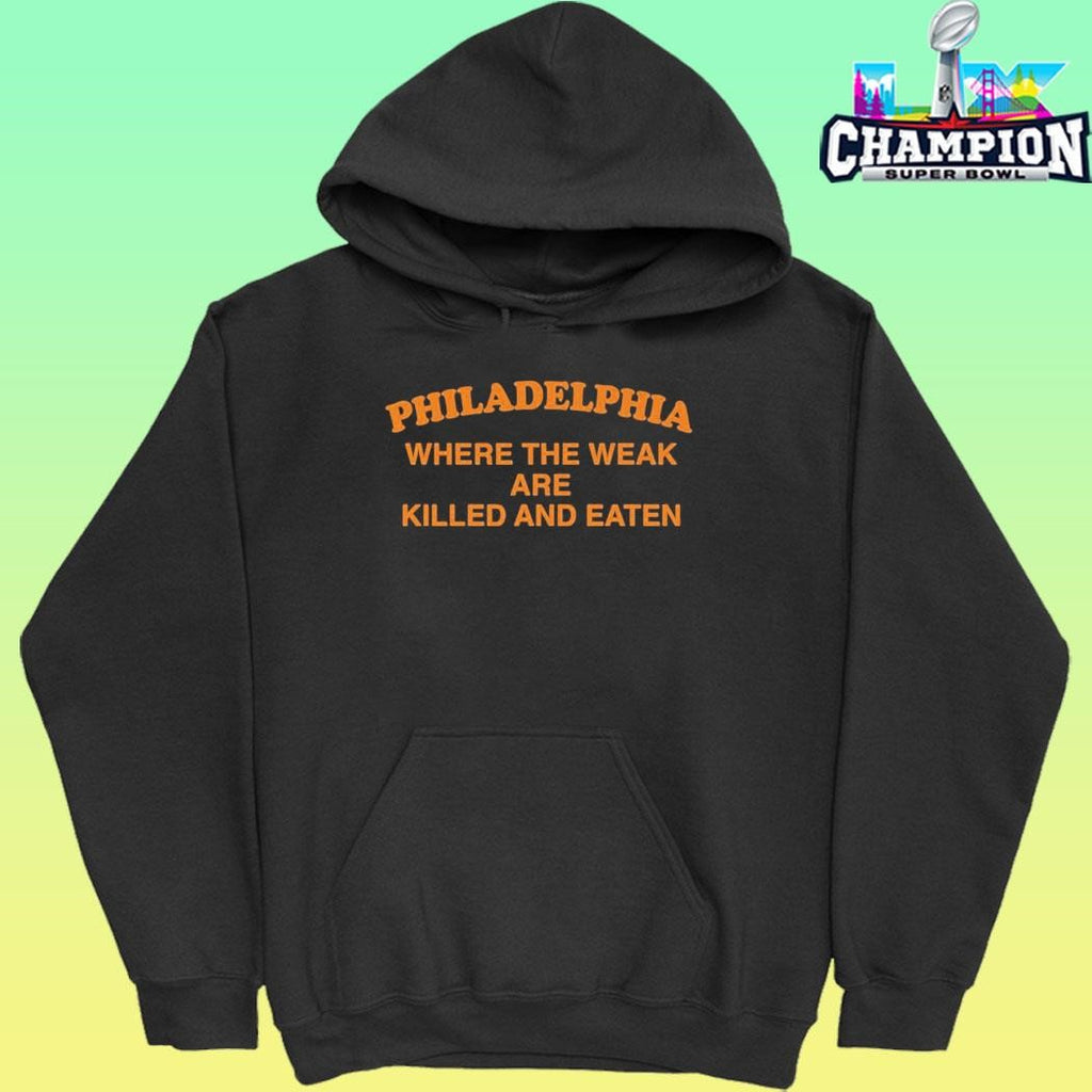 Philadelphia Where The Weak Are Killed And Eaten Shirt