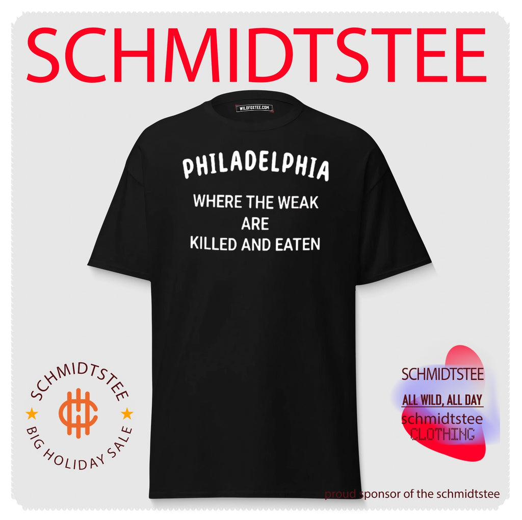 Philadelphia where the weak are killed and eaten shirt