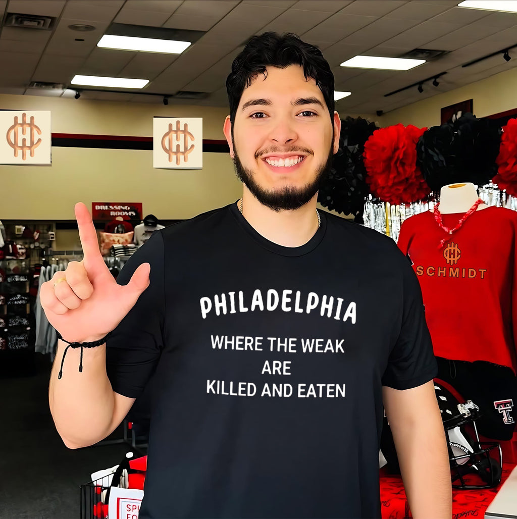 Philadelphia where the weak are killed and eaten shirt