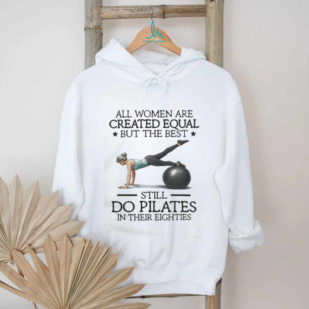 Pilates Best Women Still Do Pilates In Eighties Fitness T Shirt