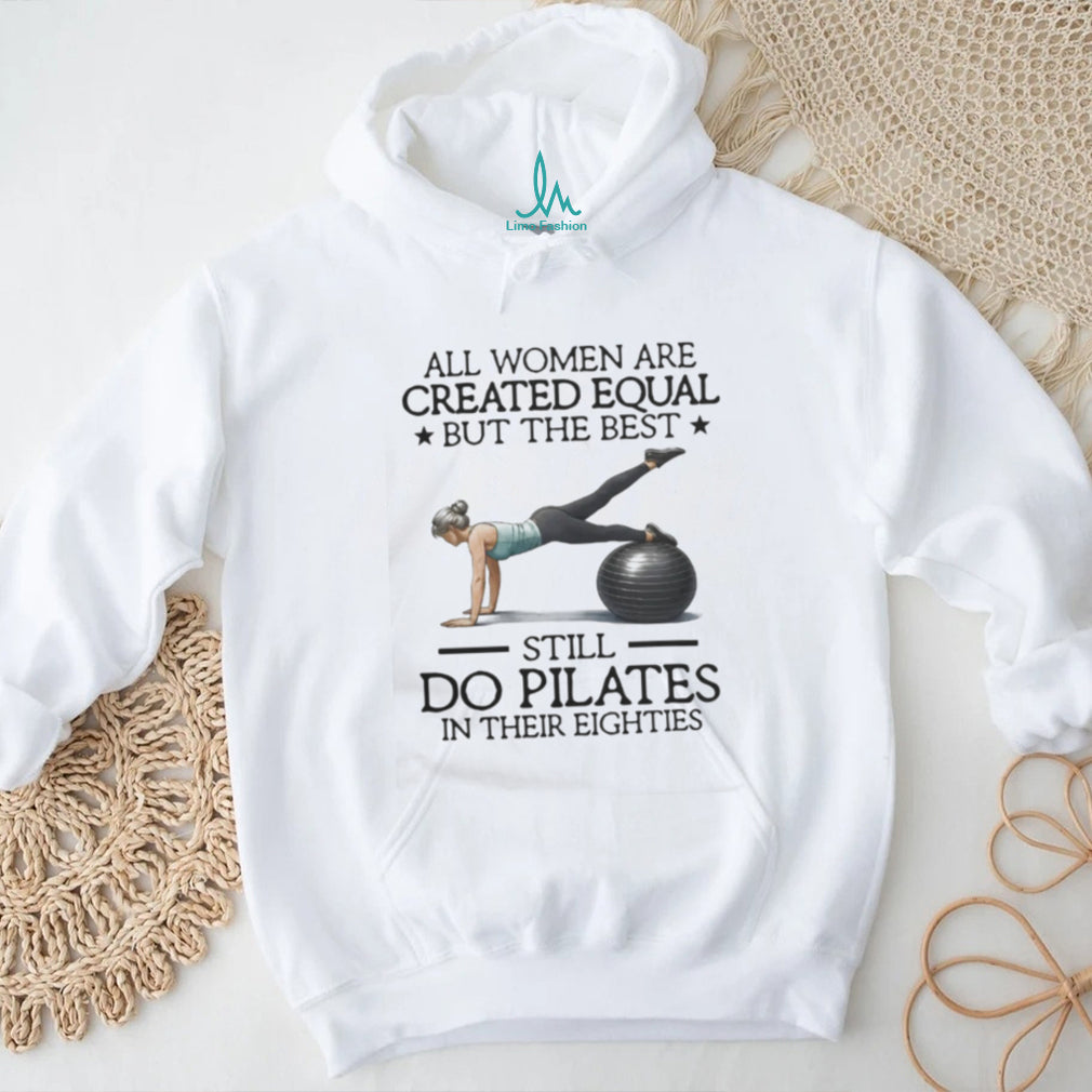 Pilates Best Women Still Do Pilates In Eighties Fitness T Shirt