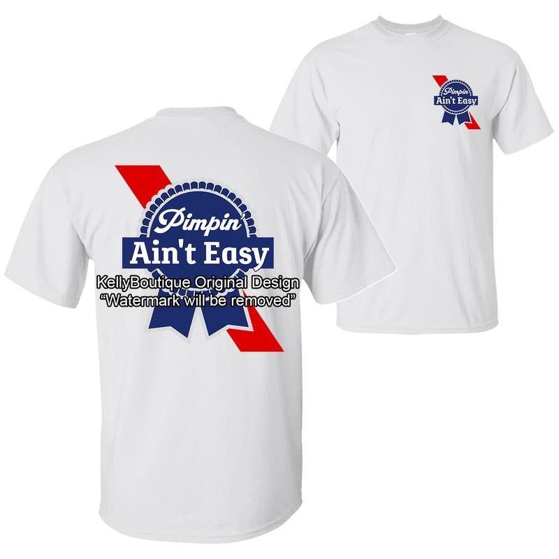 Pimpin Ain't Easy PBR Parody Logo Funny Quote T-Shirt, Sarcastic Humor 2 Sided Unisex Cotton T-shirt for Men for Women...