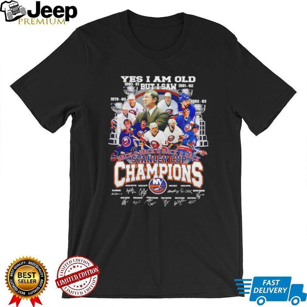 Yes I am old but I saw New York Islanders Back 2 Back 2 Back 2 Back Stanley Cup Champions signature shirt