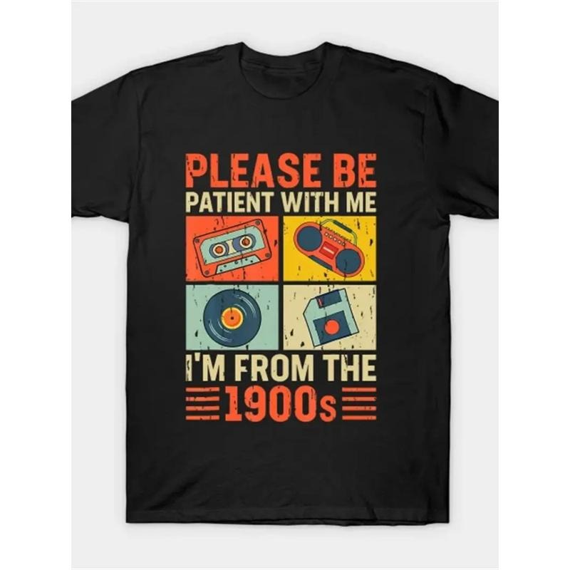 Please Be Patient With Me Im From The 1900S Funny T Shirt Men Fashion Short Sleeve T-Shirt,funny t-shirt Hoodie, Sweatshirt