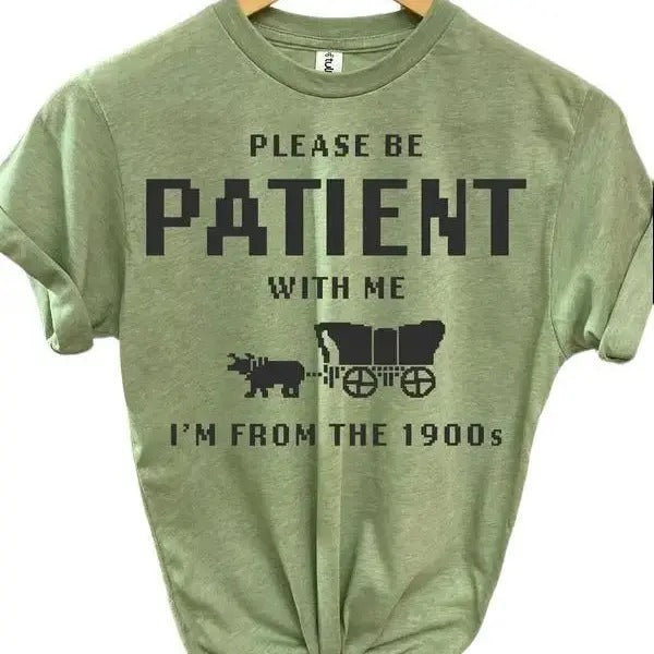 Please Be Patient with Me, I'm From the 1900s" Unisex Crewneck T-Shirt, Classic Tee for Men & Women All Seasons Hoodie,...