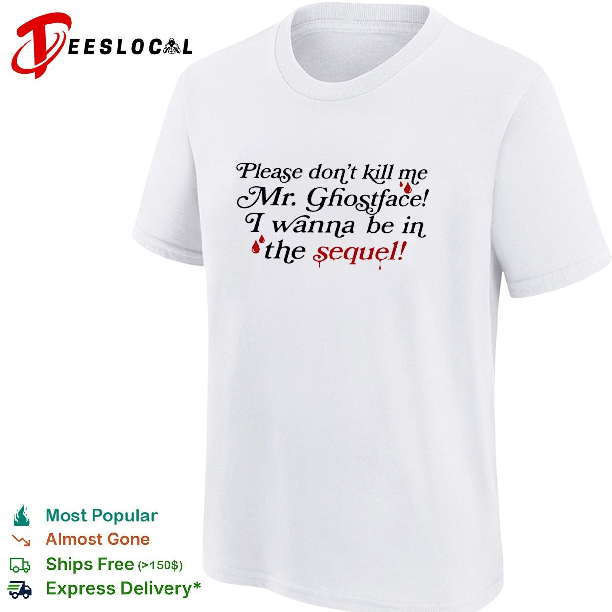 Please don’t kill me Mr Ghostface I wanna be in the sequel shirt