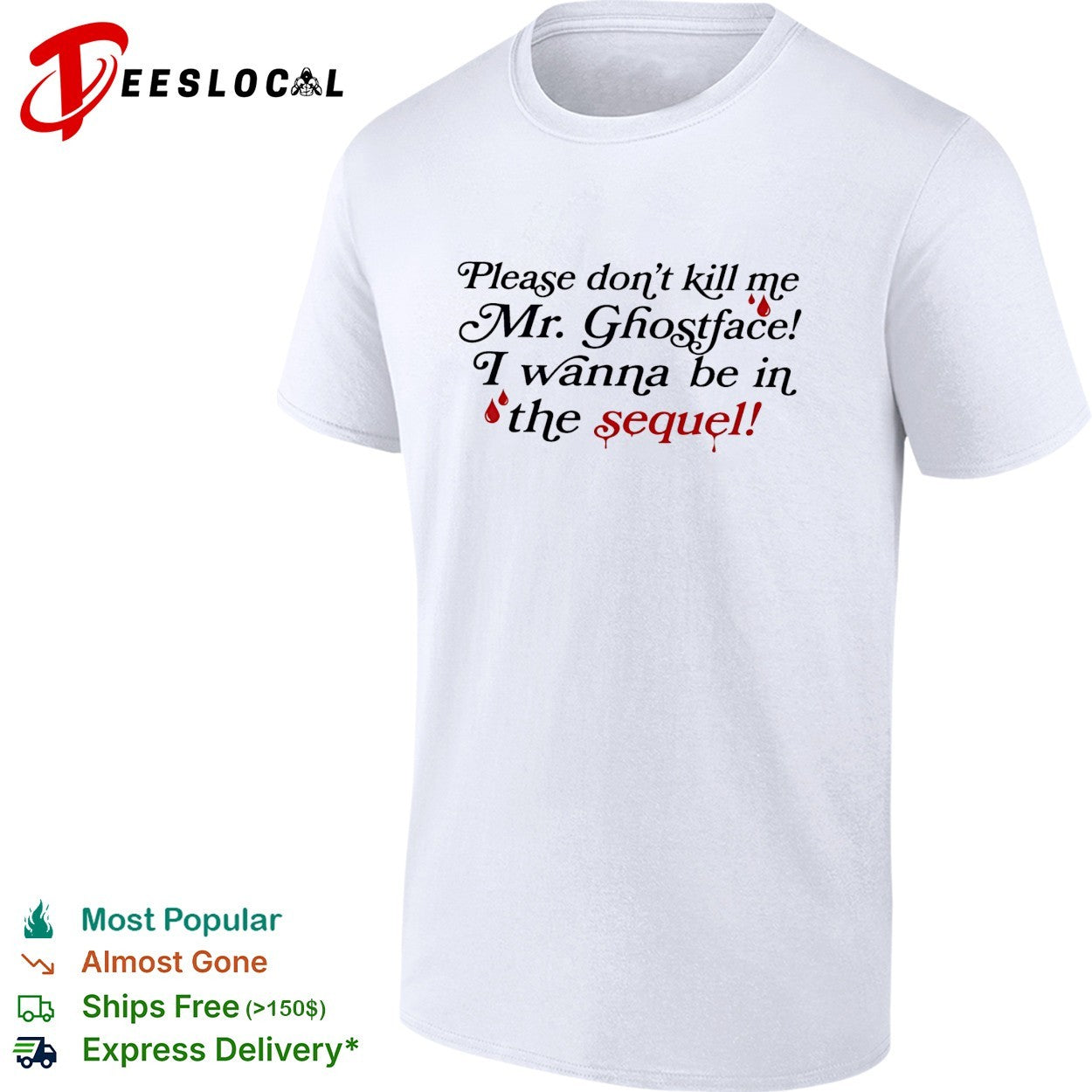 Please don’t kill me Mr Ghostface I wanna be in the sequel shirt