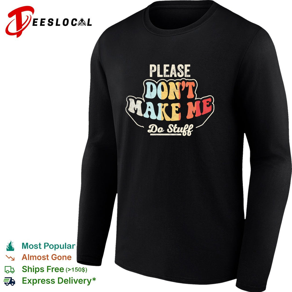 Please don’t make me do stuff retro groovy shirt