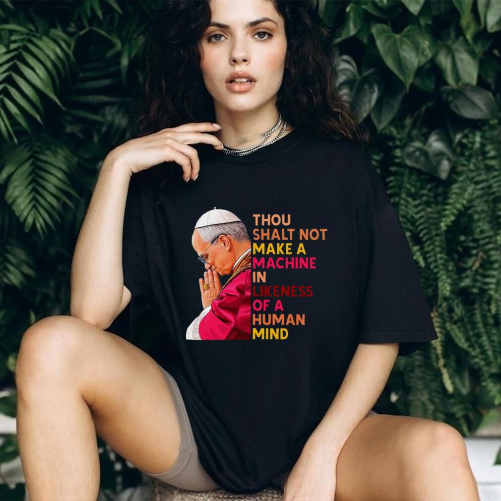 Pope Anti AI Technology Quote Religious Philosophical T Shirt