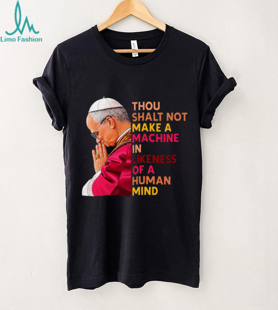 Pope Anti AI Technology Quote Religious Philosophical T Shirt