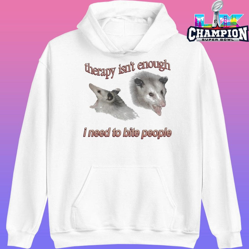 Possum Therapy Isn’t Enough I Need To Bite People Shirt