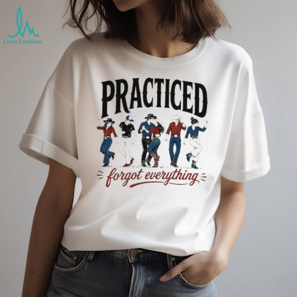 Practiced and forgot everything line dance vintage shirt