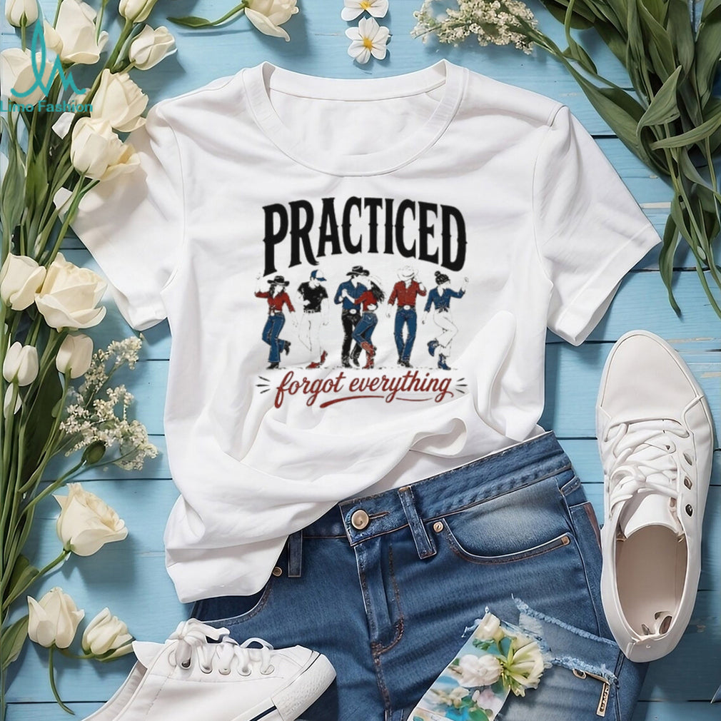 Practiced and forgot everything line dance vintage shirt