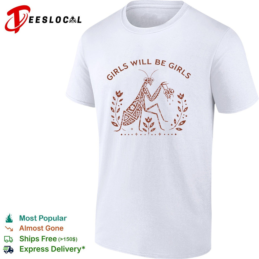 Praying Mantis Girls Will Be Girls Nature shirt