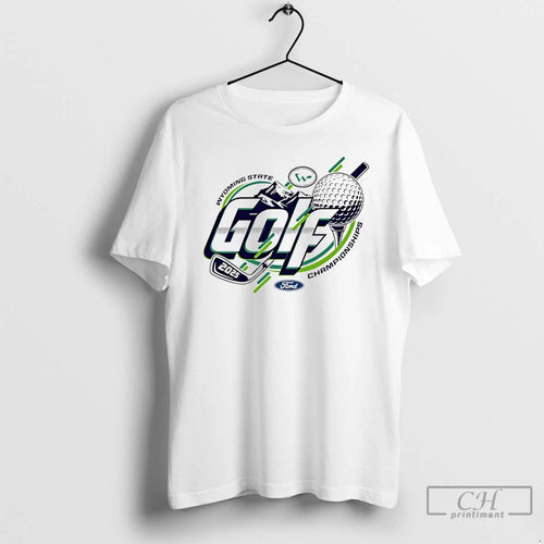 Premium 2025 Wyoming State Ford Golf Championships T-Shirts, Hoodie, Sweatshirt | PodTeesHub.com