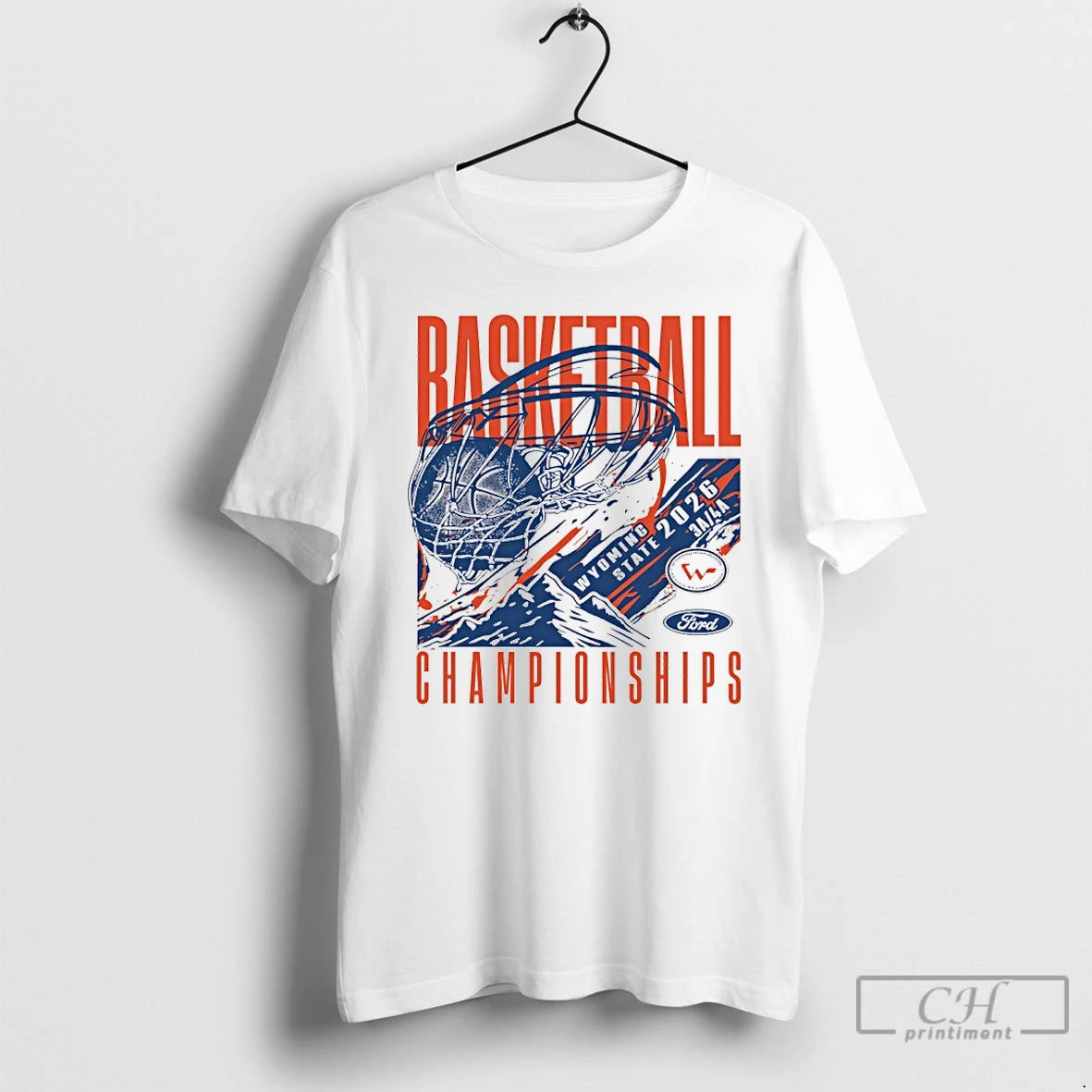 Premium 2026 Wyoming State Ford Basketball Championships 3a 4a T-Shirts, Hoodie, Sweatshirt | PodTeesHub.com