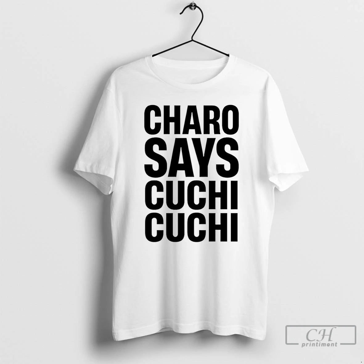 Premium Charo Says Cuchi Cuchi T-Shirts, Hoodie, Sweatshirt | PodTeesHub.com