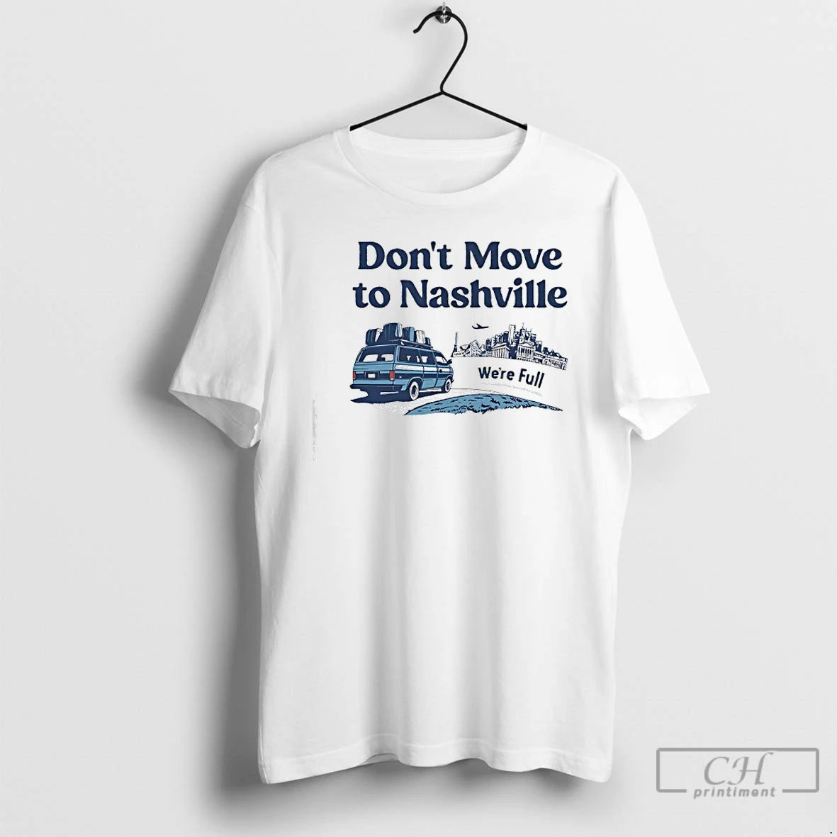 Premium Dont Move To Nashville Were Full Graphic T-Shirts, Hoodie, Sweatshirt | PodTeesHub.com