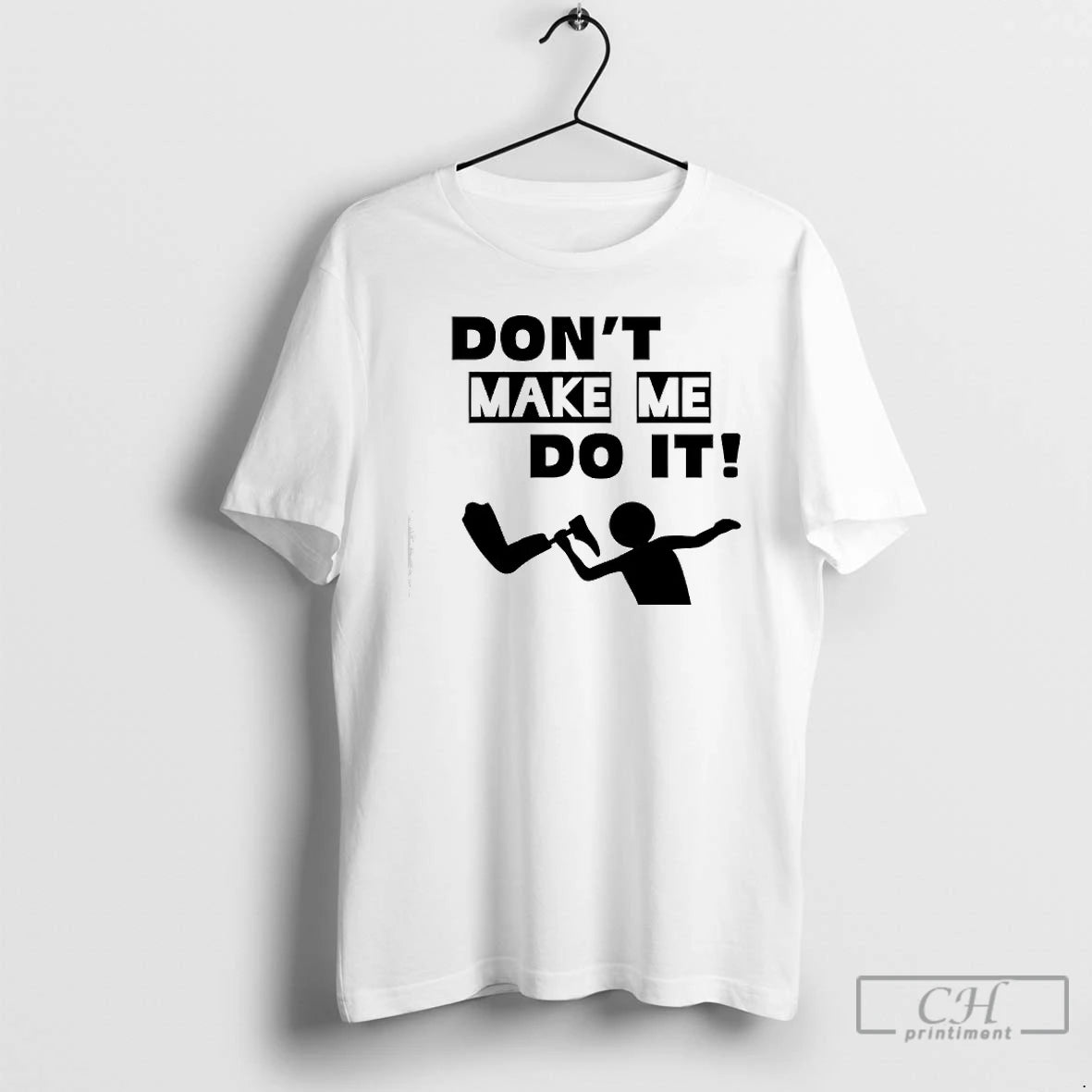 Premium Dont Make Me Do It T-Shirts, Hoodie, Sweatshirt | PodTeesHub.com