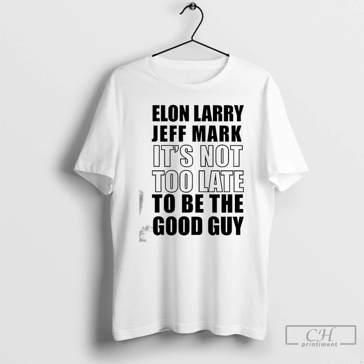 Premium Elon Larry Jeff Mark Its Not Too Late To Be The Good Guy T-Shirts, Hoodie, Sweatshirt | PodTeesHub.com