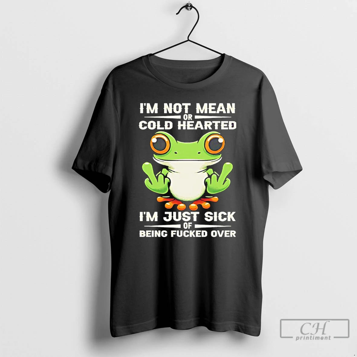 Premium Frog Im Not Mean Or Cold Hearted Im Just Sick Of Being Fucked Over T-Shirts, Hoodie, Sweatshirt | PodTeesHub.com
