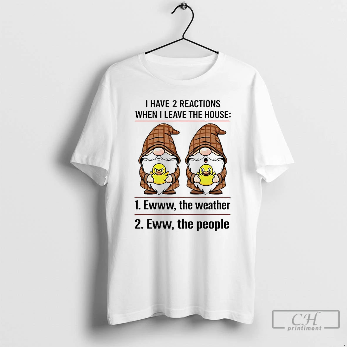 Premium Gnomes I Have 2 Reactions When I Leave The House T-Shirts, Hoodie, Sweatshirt | PodTeesHub.com