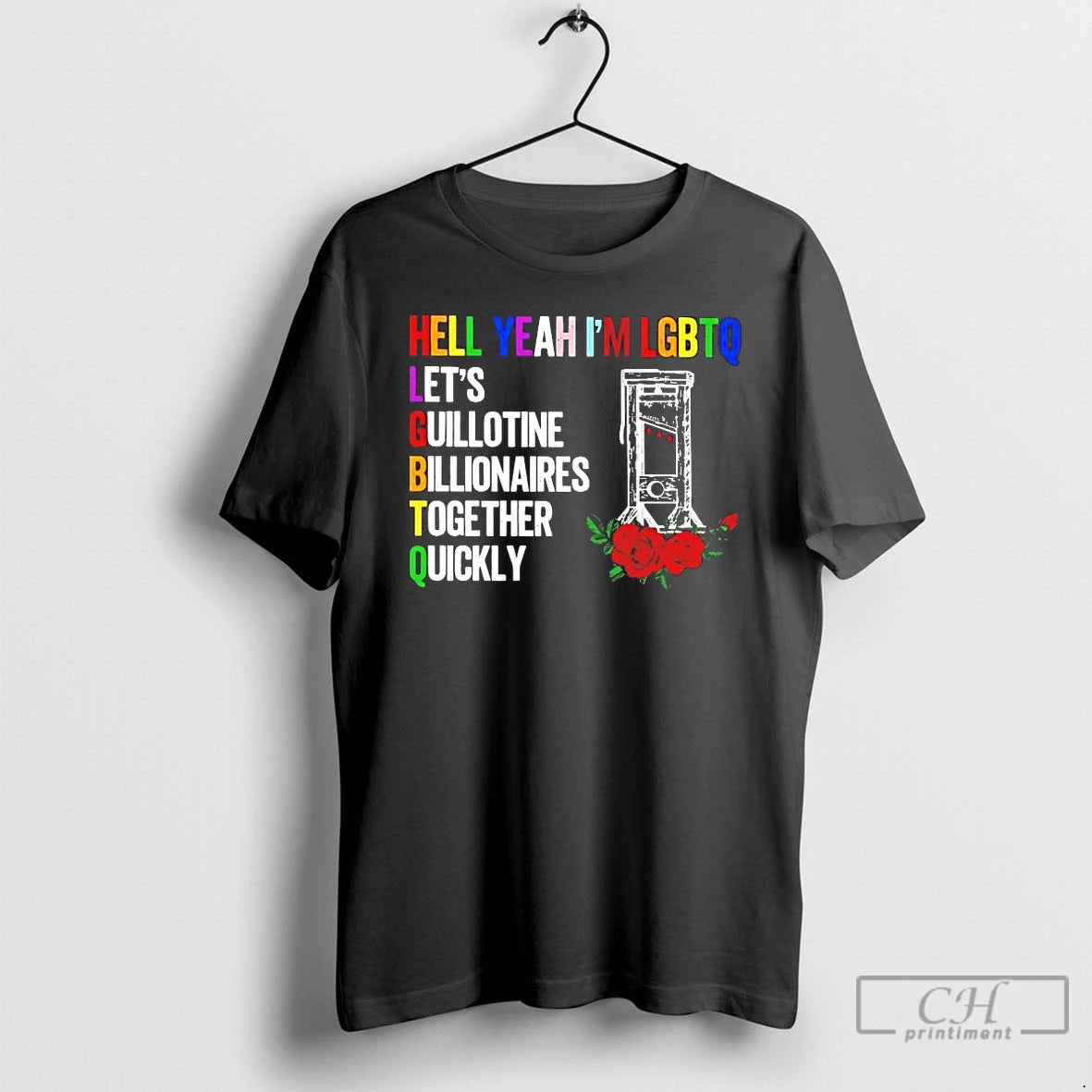 Premium Hell Yeah Im Lgbtq Lets Guillotine Billionaires Together Quickly T-Shirts, Hoodie, Sweatshirt | PodTeesHub.com