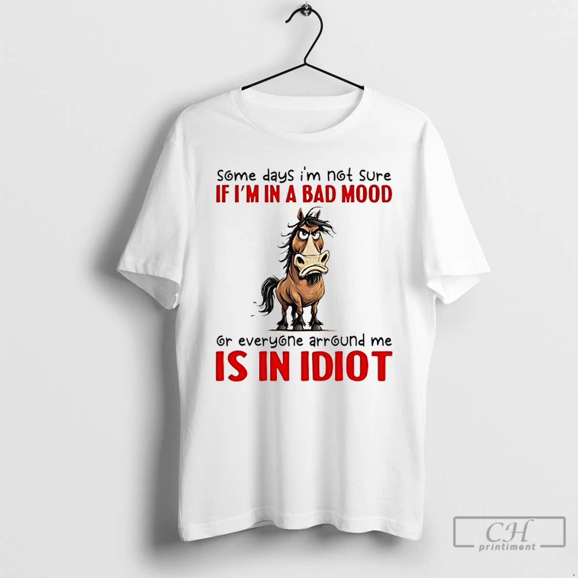 Premium Horse Some Days Im Not Sure If Im In A Bad Mood Or Everyone T-Shirts, Hoodie, Sweatshirt | PodTeesHub.com