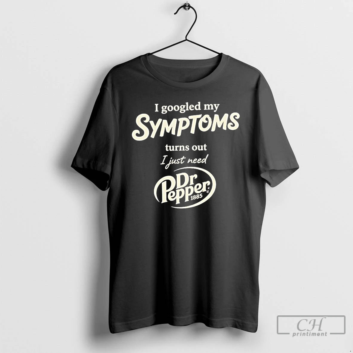 Premium I Googled My Symptoms Turns Out I Just Need Dr Pepper 1885 T Shirts Hoodie, Sweatshirt | PodTeesHub.com