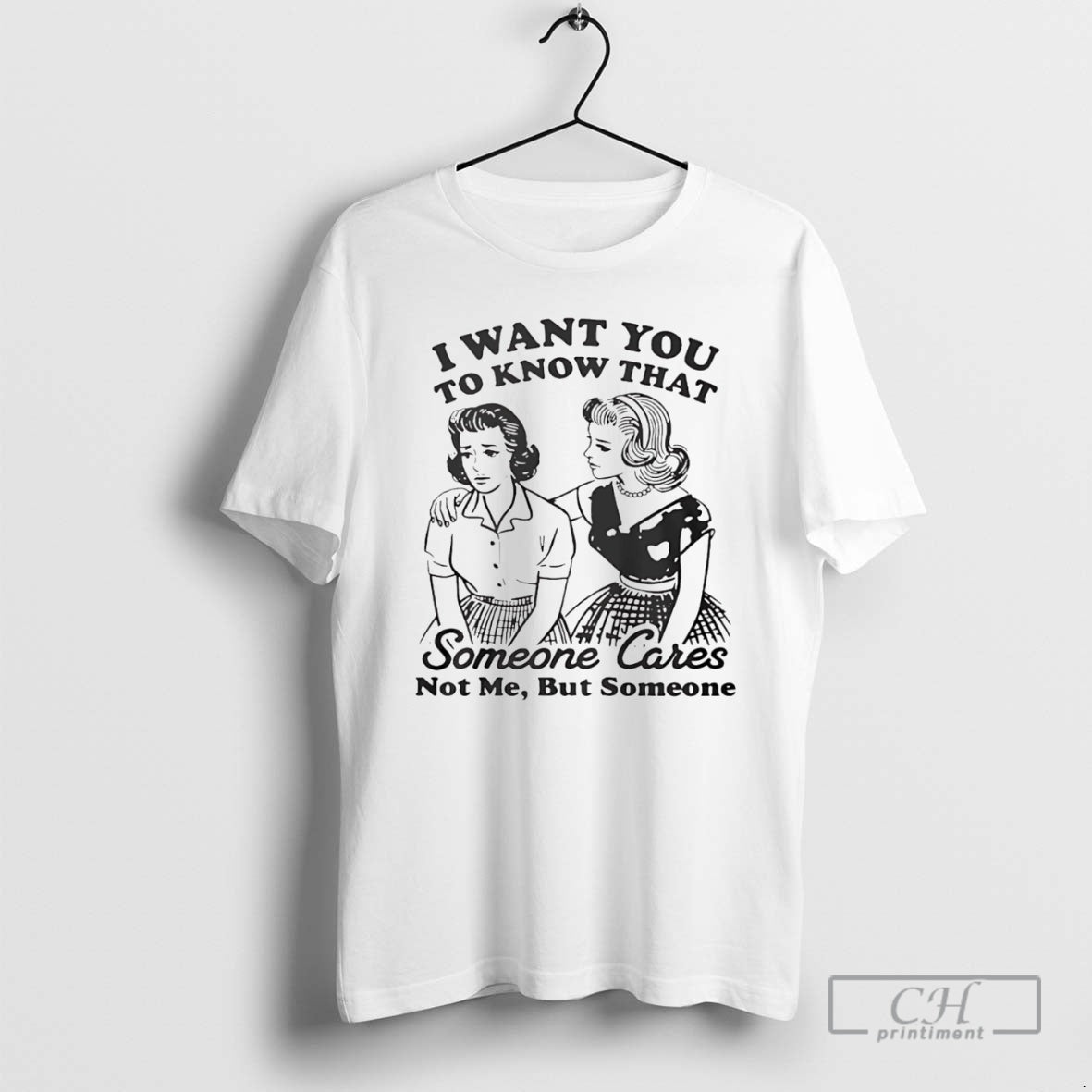 Premium I Want You To Know That Someone Cares Not Me But Someone Shirt Sweater Hoodie, Sweatshirt | PodTeesHub.com