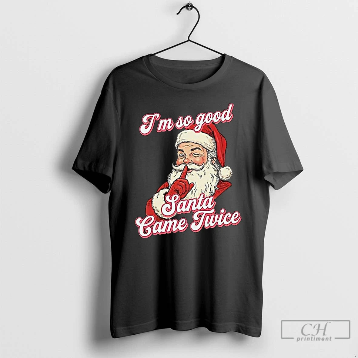 Premium Im So Good Santa Came Twice Merry Christmas T-Shirts, Hoodie, Sweatshirt | PodTeesHub.com