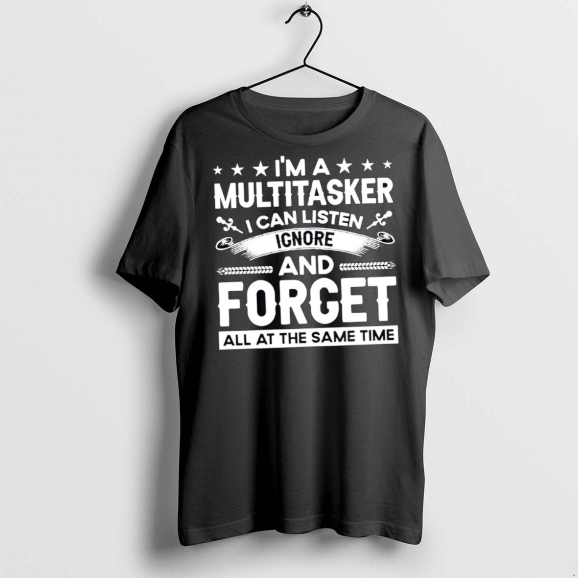 Premium Im A Multitasker I Can Listen Ignore And Forget T Shirts